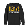 Odpověď je Rybaření Mikina (Fishing Is The Answer Sweatshirt)